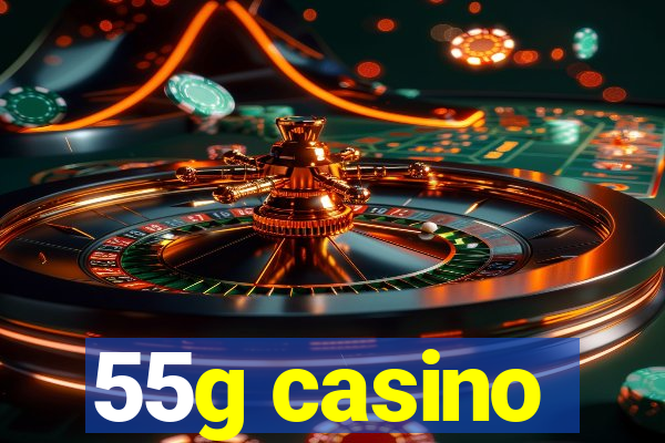 55g casino